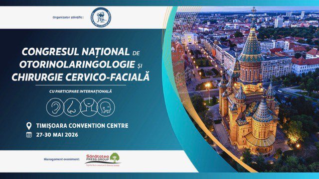 Congresul Național de Otorinolaringologie și Chirurgie Cervico-Facială, 27-30 mai, la Timișoara